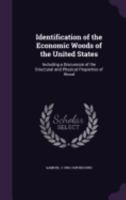 Identification of the Economic Woods of the United States: Including a Discussion of the Structural and Physical Properties of Wood 1359742638 Book Cover