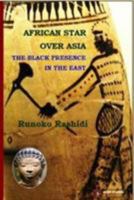 African Star Over Asia: The Black Presence in the East 0956638090 Book Cover