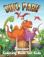 DINO PARK Dinosaur Coloring Book for Kids: 52 Fantastic Jumbo Dinosaur Coloring Pages with Background for Boys, Girls, Toddlers, Preschoolers, kindergarten, Kids 2-4, 3-5, 4-8, 3-8, 6-8 1695310705 Book Cover