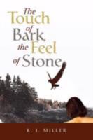 The Touch of Bark, the Feel of Stone 143632856X Book Cover