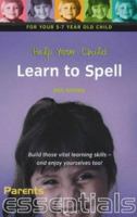 Help Your Child Learn to Spell: For your 5-7 year old child. Build those vital learning skills - and enjoy yourselves too! 1857036492 Book Cover