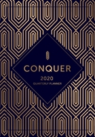 CONQUER 2020 Quarterly Planner : Monthly and Weekly Calendar for Personal and Business Goals - Art Deco Edition 1654209759 Book Cover