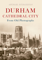Durham Cathedral City from Old Photographs 1848685068 Book Cover