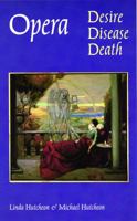 Opera: Desire, Disease and Death (Texts & Contexts) 0803273185 Book Cover