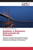 Análisis y Refuerzo Estructural de Puentes: Factores Parciales de Seguridad para el Refuerzo de Pilas de Puentes con CFRP: Evaluación del Modelo y Calibración 3639660706 Book Cover