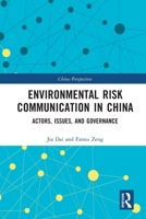 Environmental Risk Communication in China: Actors, Issues, and Governance 1032103337 Book Cover