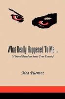 What Really Happened to Me. 1441514708 Book Cover