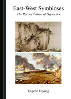 East-West Symbioses: The Reconciliation of Opposites 1527525015 Book Cover
