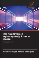 Jak nauczyciele wykorzystuja kino w klasie (Polish Edition) 6209553583 Book Cover