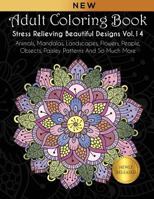 Adult Coloring Book : Stress Relieving Beautiful Designs (Vol. 14): Animals, Mandalas, Landscapes, Flowers, People, Objects, Paisley Patterns And So Much More 1792963173 Book Cover