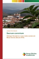 Sacrum convívium: Clérigos Seculares e suas redes sociais em Minas Gerais (Século XVIII) 3330743255 Book Cover
