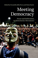 Meeting Democracy: Power and Deliberation in Global Justice Movements 110748426X Book Cover