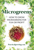 Microgreens: How to Grow Microgreens for Fun or Profit 1070760595 Book Cover