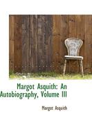 Margot Asquith: An Autobiography; Volume III 117620923X Book Cover