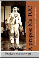 A Propos: Me Too: A Psycho-Spiritual Approach to Understanding. 1728932335 Book Cover