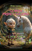 Goblin Princess Glimi and the Unicorn Glade: A Magical Adventure for Princesses who are Brave Enough to Make Things Right 1763666360 Book Cover