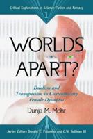 Worlds Apart? Dualism and Transgression in Contemporary Female Dystopias  (Critical Explorations in Science and Fantasy) 0786421428 Book Cover