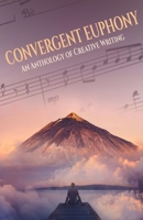 Convergent Euphony: An Anthology of Creative Writing 0981164595 Book Cover