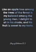 Song of Solomon 2: 3 Notebook: Like an apple tree among the trees of the forest is my beloved among the young men. I delight to sit in his shade, and his frui: Song of Solomon 2:3 Notebook, Bible Vers 1675125120 Book Cover