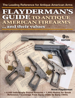 Flayderman's Guide to Antique American Firearms & Their Value (Flayderman's Guide to Antique American Firearms and Their Values) 0873491122 Book Cover