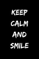 Keep calm and smile: Notizbuch - Journal - Notebook - Liniert - Insgesamt 135 Seiten - Ma�e ca. DIN A5 169893274X Book Cover