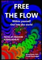 FREE THE FLOW kiss and hug reality: control your life out into the world within your self B09JV98293 Book Cover