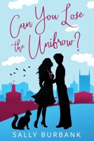 Can You Lose the Unibrow? 0998320609 Book Cover