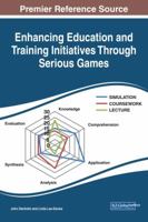Enhancing Education and Training Initiatives Through Serious Games 1522536892 Book Cover