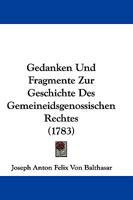 Gedanken Und Fragmente Zur Geschichte Des Gemeineidsgenossischen Rechtes (1783) 1104752484 Book Cover