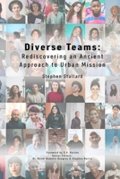 Diverse Teams: Rediscovering an Ancient Approach to Urban Mission 1949625184 Book Cover