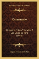 Comentario: Historico Critico Y Juridico A Las Leyes De Toro (1862) 1245857444 Book Cover