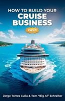 How to Build Your Cruise Business Fast 1956171339 Book Cover