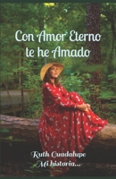 Con Amor Eterno te he Amado B0C87SBQBZ Book Cover
