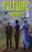 Future Humans 3: Lost in Time B0F9132Y35 Book Cover