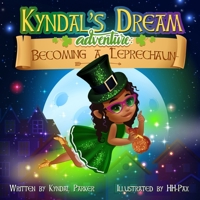 Kyndal's Dream Adventure: Becoming A Leprechaun 1662837003 Book Cover