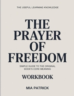 The Useful Learning Knowledge The Prayer of Freedom: Simple Guide to the Original Book’s Core Meaning B0GH2HFRK6 Book Cover