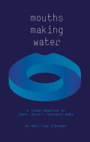 Mouths Making Water: A stage adaption of James Joyce's 'Finnegans Wake' 1925723011 Book Cover