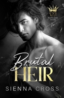 Brutal Heir: A Dark Mafia Romance B0FQ38D1VS Book Cover
