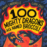 100 Mighty Dragons All Named Broccoli 0525555447 Book Cover