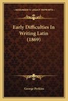 Early Difficulties In Writing Latin 1248651073 Book Cover