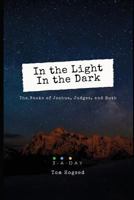 In the Light in the Dark: The Books of Joshua, Judges, and Ruth 1717847870 Book Cover