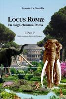 Locus Romæ: Un luogo chiamato Roma (Italian Edition) 109360171X Book Cover
