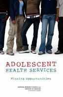 Adolescent Health Services: Missing Opportunities 0309114675 Book Cover