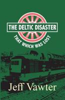 That Which Was Lost: The Deltic Disaster, Part Two 1789556147 Book Cover