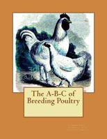 The A-B-C of Breeding Poultry 1537615432 Book Cover