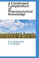 A Condensed Compendium of Pharmaceutical Knowledge 1018274006 Book Cover