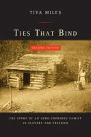 Ties That Bind: The Story of an Afro-Cherokee Family in Slavery and Freedom 0520250028 Book Cover