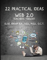 22 Practical Ideas: Web 2.0 Teacher's Toolkit 1988843561 Book Cover