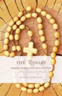 The Rosary: Keeping Company with Jesus and Mary 0867168757 Book Cover