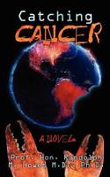 Catching Cancer (The Sci-Fi Adventures of Dr. Kenneth Messenger: Book 6) 1477564225 Book Cover